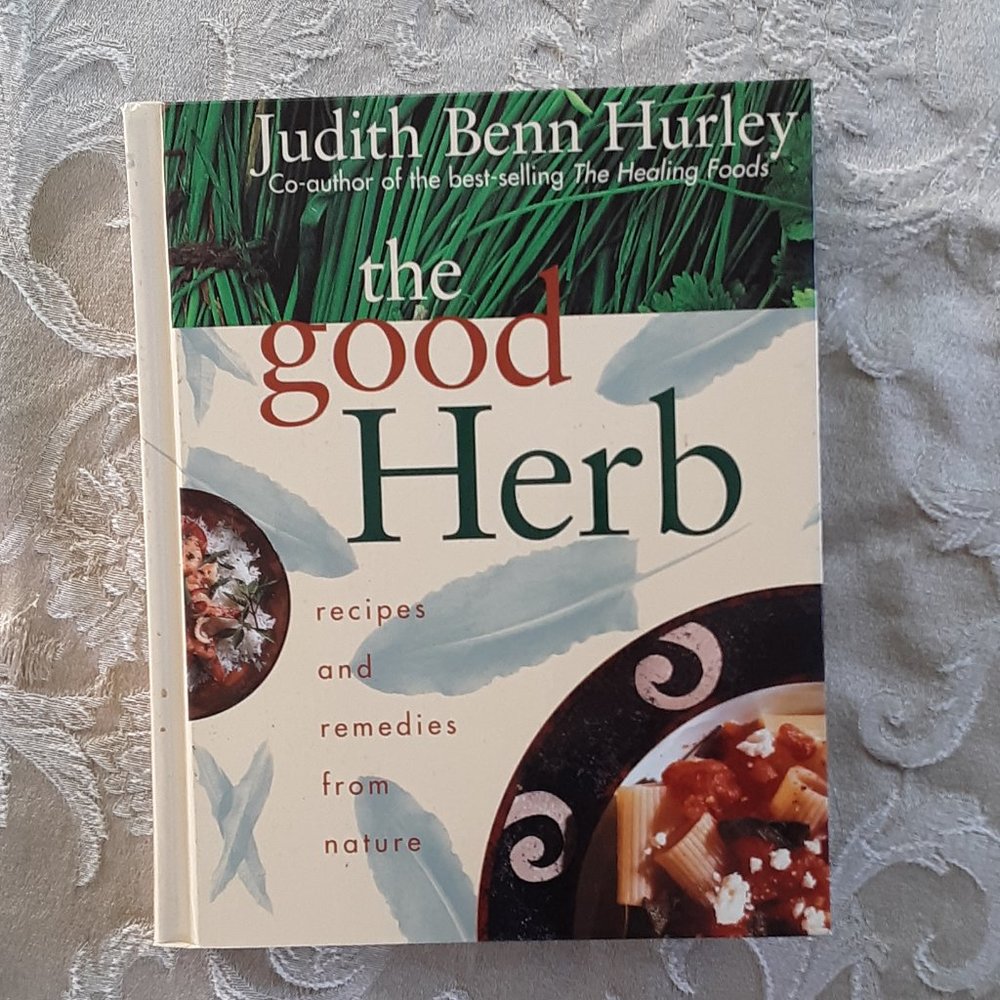 The Good Herb Recipes and Remedies HB Cookbook Healing Foods Unused